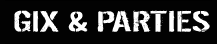 Gix & Parties